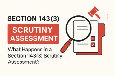 What Happens in a Section 143(3) Scrutiny assessment?