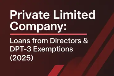 Private Limited Company Loans from Directors & DPT-3 Exemptions in 2025