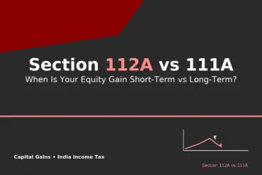 Section 112A vs 111A: When Is Your Equity Gain Short-Term vs Long-Term?” — Focus: Section 112A vs 111A